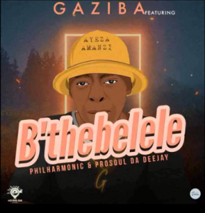 Gaziba, Philharmonic & ProSoul Da Deejay - B'thebelele