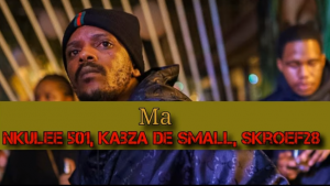 Nkulee501 - Ma ft Kabza De Small & Skroef28