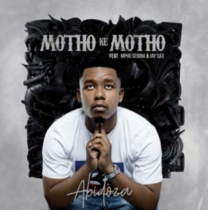 Abidoza – Motho Ke Motho Ka Batho ft Mpho Sebina Jay Sax