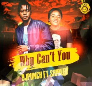 Dj Punch – Why can’t you ft Shirley