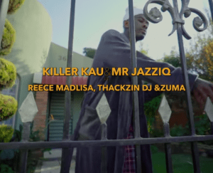 Killer Kau & Mr JazziQ – Amaneighbour [Ft. Reece Madlisa, Thackzin Dj & Zuma]