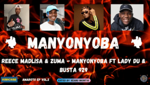 Reece Madlisa & Zuma – Manyonyoba (ft. Lady Du & Busta 929)