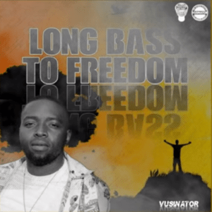 Vusinator – Long Bass to Freedom