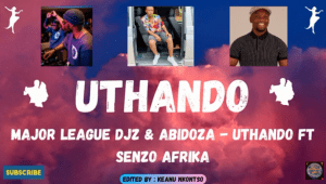 Major League Djz & Abidoza – Uthando Lwami ft Senzo Afrika