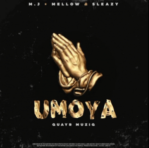 QuayR Musiq ft. M.J, Mellow & Sleazy – Umoya