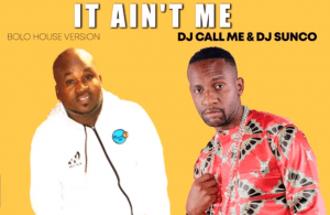 Dj Call Me & Dj Sunco – It Ain’t Me (House Vision)