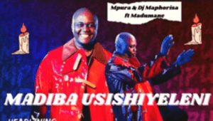 Mpura – Usishiyelani ft Dj Maphorisa & Madumane