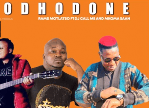 Modhodone – Rams Motlatso ft Dj Call Me & Mkoma Saan