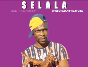 Wissorman – Selala ft Dj Fuza