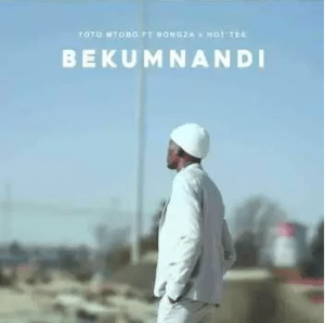 Bongza x Toto Mtobo – Bekumnandi ft Hot Tee