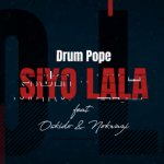 Drum Pope - Siyo Lala ft. Oskido & Nokwazi