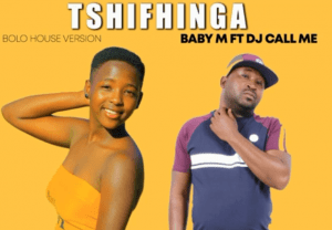 Baby M ft Dj Call Me – Tshifhinga