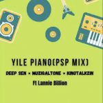 Muziqal Tone, Deep Sen & KingTalkzin – Yile Piano Ft. Lannie Billion