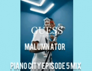MalumNator – Piano City Episode 5 Mix
