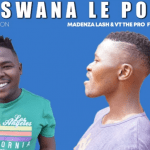Madenza Lash & VT The Pro - Ke Tshwana Le Polo ft Mr Naira 