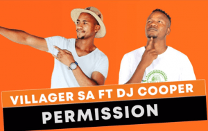 Villager SA ft. DJ Cooper – Permission