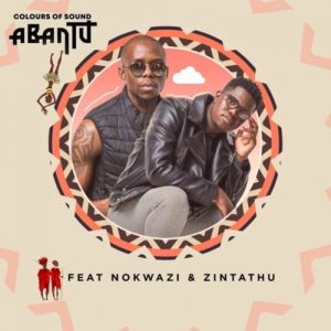 Colours of Sound – Abantu ft. Nokwazi & Zintathu