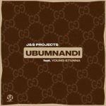J&S Projects – Ubumnandi ft. Young Stunna