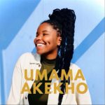 Nkosazana Daughter Umama Akekho