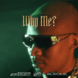 Audiomarc – Why Me ft. Nasty C & Blxckie