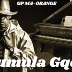GP Ma-Orange - Khumula Gqoka ft De Mthuda & Njelic