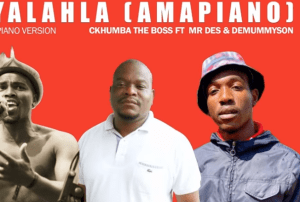 Ckhumba The Boss – Iyalahla Ft Mr Des & DemummySon