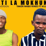 Taken Wabo Rinee - Lebati La Mokhukhu Ft Killer Wow