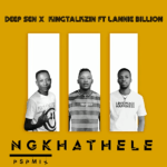 Deep Sen x KingTalkzin ft. Lannie Billion - Ngkhathele