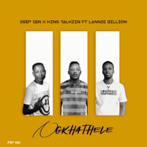 Deep Sen x King Talkzin ft. Lannie Billion – Ngkhathele (Official Audio)