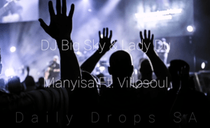 DJ Big Sky & Lady Du – Manyisa Ft. Villosoul