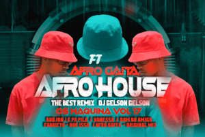 Afro House & Afro Gaita – Remix Novo 2022 (Os Máquina Vol 17)