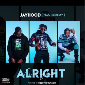 JayHood – Alright ft. Ex Global