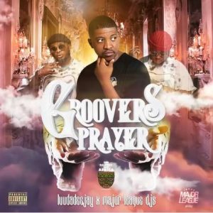 Album: Luudadeejay, Balcony Mix Africa & Major League DJz – Groovers Prayer