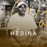 Pat Medina – Imini Iyeza ft. Eves Manxeba & Mr Brown
