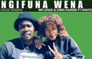 Mr Lenzo & Zama Radebe – Ngifuna Wena [Ft Hights]
