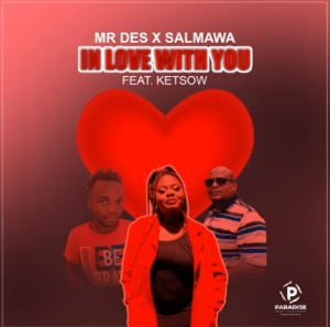 Mr Des & Salmawa – In Love with You [Ft Ketsow] (Official Audio)