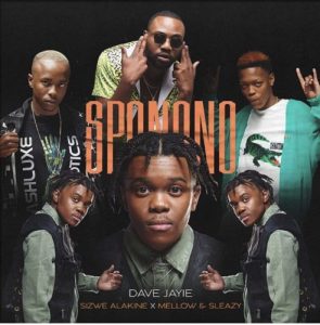 Dave Jayie – Sponono ft. Sizwe Alakine, Mellow & Sleazy