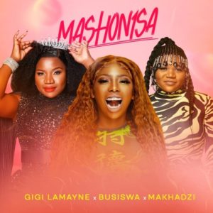Gigi Lamayne – Mashonisa ft. Busiswa & Makhadzi
