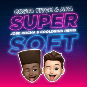 Costa Titch, AKA & Kooldrink – Super Soft (Remix) ft. Jose Rocha