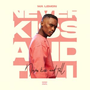 Ma Lemon – Never Kiss And Tell EP