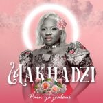 ALBUM: Makhadzi – Pain Ya Jealous (Tracklist)