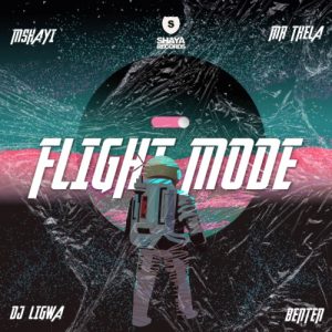 Mshayi & Mr Thela – Flight Mode ft. DJ Ligwa & Benten