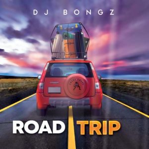 ALBUM: DJ Bongz – Road Trip (Tracklist)
