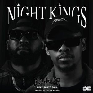 Blaklez – Night Kings ft Blaklez – Night Kings ft ThatoSoul
