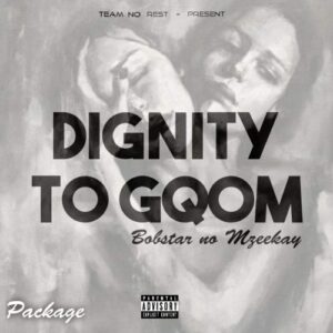 ALBUM: Bobstar no Mzeekay – Dignity Of Gqom Package