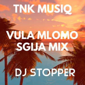 TNK MusiQ & DJ Stopper - Vula Mlomo (Sgija Mix)
