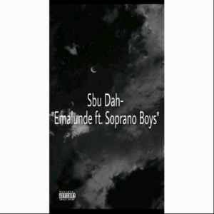 Sbu’Dah – Emalunde ft. Soprano Boys