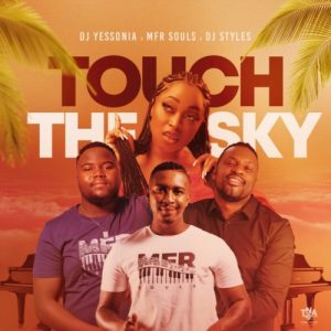 DJ Yessonia – Touch The Sky ft. MFR Souls & DJ Styles