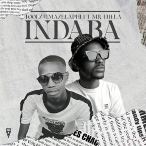 Toolz Umazelaphi – Indaba ft. Mr Thela