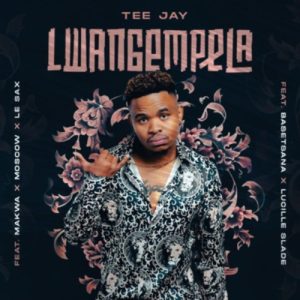 Tee Jay – Lwangempela ft. Basetsana, Makwa, Lucille Slade, Moscow & Le Sax